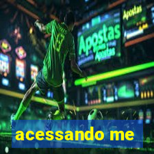 acessando me